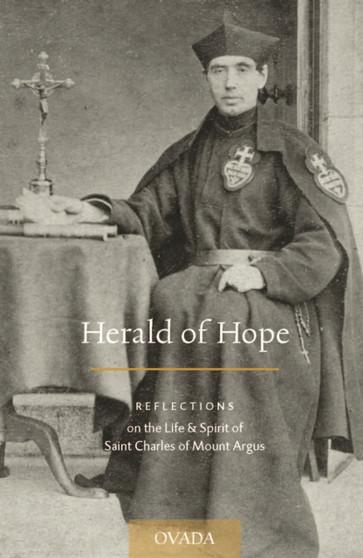 Herald of Hope : Reflections on the Life & Spirit of Saint Charles of Mount Argus