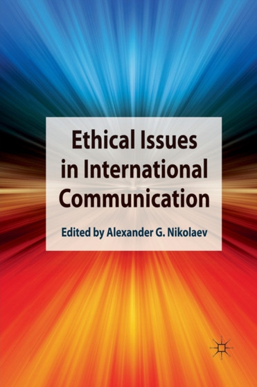 Ethical Issues in International Communication by Alexander G. Nikolaev - Paperback
