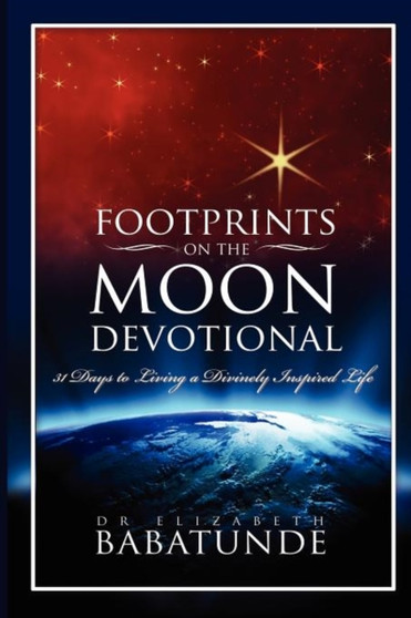 Footprints on the Moon Devotional; 31 Days to Living a Divinely Inspired Life