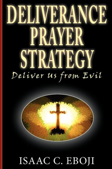 Deliverance Prayer Strategy : Deliver Us from Evil