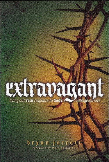 Extravagant : Living Out Your Response to God's Outrageous Love