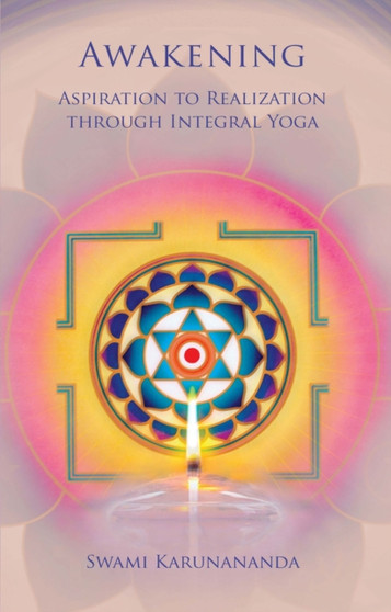 Awakening : Aspiration to Realization Through Integral Yoga