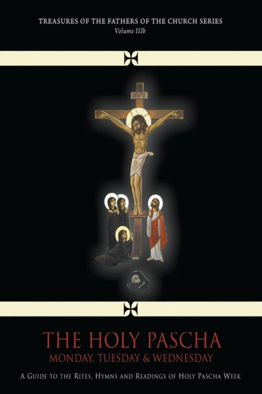 The Holy Pascha : Monday, Tuesday, & Wednesday (Vol. Iiib)