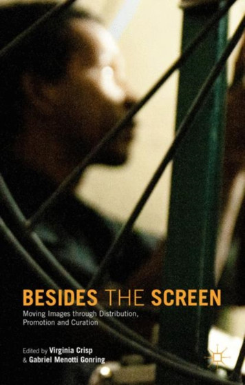Besides the Screen : Moving Images through Distribution, Promotion and Curation by V. Crisp - Paperback