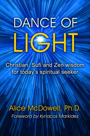 Dance of Light : Christian, Sufi and Zen wisdom for today's spiritual seeker