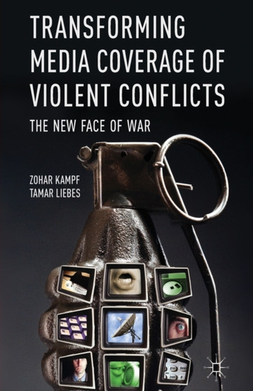 Transforming Media Coverage of Violent Conflicts : The New Face of War by Z. Kampf - Paperback