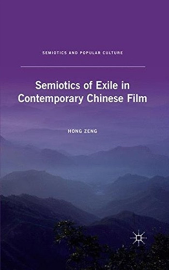 Semiotics of Exile in Contemporary Chinese Film by H. Zeng - Paperback