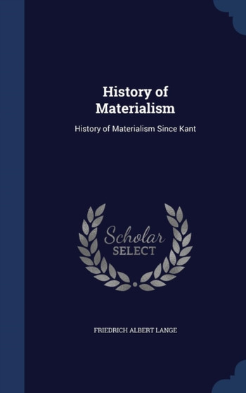 History of Materialism : History of Materialism Since Kant