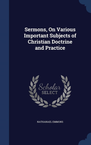 Sermons, On Various Important Subjects of Christian Doctrine and Practice