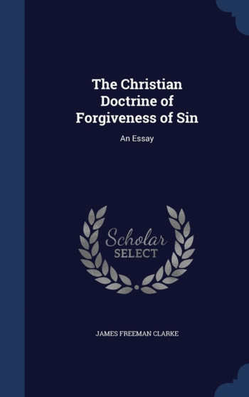 The Christian Doctrine of Forgiveness of Sin : An Essay
