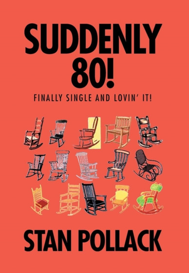 Suddenly 80! : Finally Single and Lovin' It! by Stan Pollack - Hardback