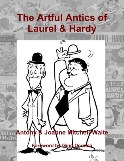 The Artful Antics of Laurel & Hardy by Antony Mitchell-Waite - Paperback