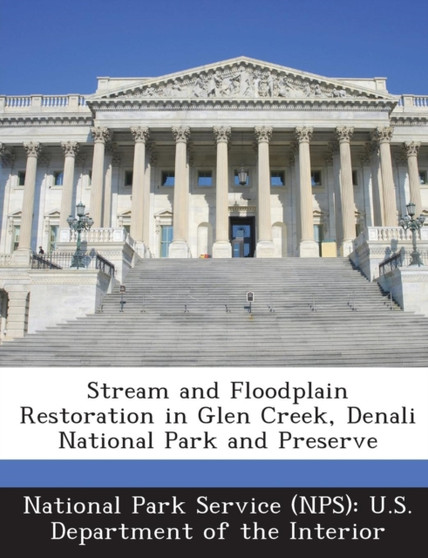 Stream and Floodplain Restoration in Glen Creek, Denali National Park and Preserve