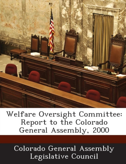 Welfare Oversight Committee : Report to the Colorado General Assembly, 2000