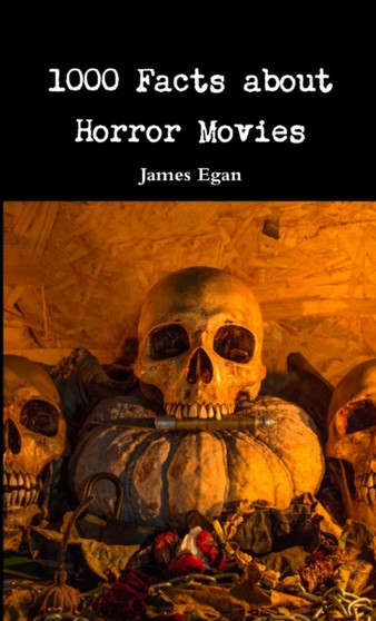 1000 Facts about Horror Movies by James Egan - Paperback