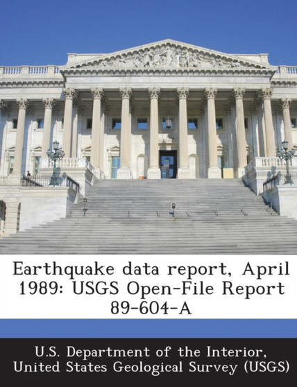 Earthquake Data Report, April 1989 : Usgs Open-File Report 89-604-A