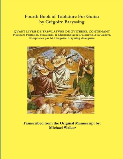 Fourth Book of Tablature for Guitar by Gregoire Brayssing by Michael Walker - Paperback