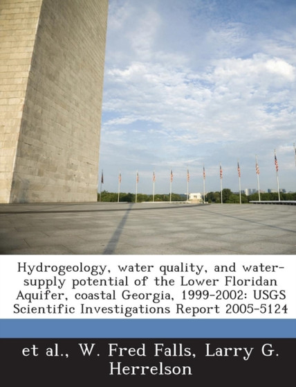 Hydrogeology, Water Quality, and Water-Supply Potential of the Lower Floridan Aquifer, Coastal Georgia, 1999-2002 : Usgs Scientific Investigations Report 2005-5124