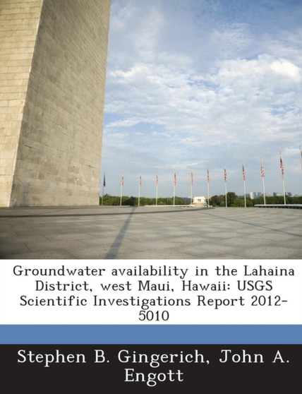 Groundwater Availability in the Lahaina District, West Maui, Hawaii : Usgs Scientific Investigations Report 2012-5010