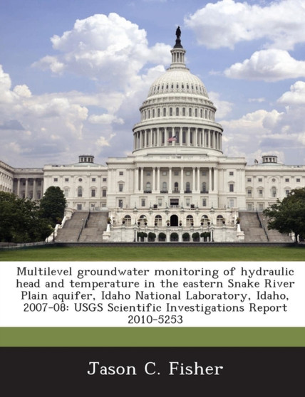 Multilevel Groundwater Monitoring of Hydraulic Head and Temperature in the Eastern Snake River Plain Aquifer, Idaho National Laboratory, Idaho, 2007-08 : Usgs Scientific Investigations Report 2010-525