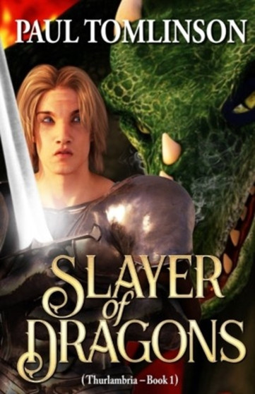 Slayer of Dragons : 1 by Paul Tomlinson - Paperback