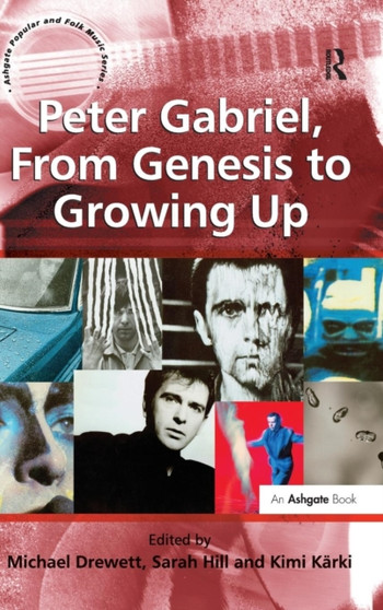 Peter Gabriel, From Genesis to Growing Up by Sarah Hill - Hardback