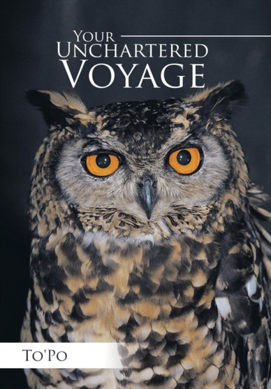 Your Unchartered Voyage by To'po - Hardback