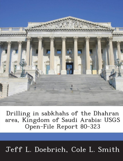 Drilling in Sabkhahs of the Dhahran Area, Kingdom of Saudi Arabia : Usgs Open-File Report 80-323