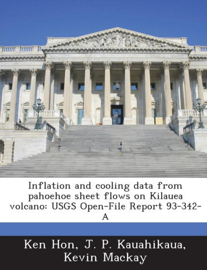 Inflation and Cooling Data from Pahoehoe Sheet Flows on Kilauea Volcano : Usgs Open-File Report 93-342-A