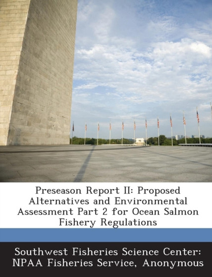 Preseason Report II : Proposed Alternatives and Environmental Assessment Part 2 for Ocean Salmon Fishery Regulations