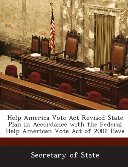 Help America Vote ACT Revised State Plan in Accordance with the Federal Help American Vote Act of 2002 Hava