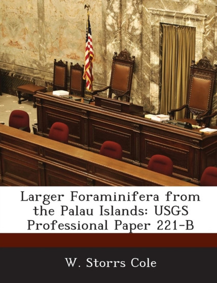 Larger Foraminifera from the Palau Islands : Usgs Professional Paper 221-B