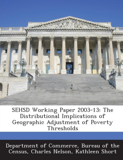 Sehsd Working Paper 2003-13 : The Distributional Implications of Geographic Adjustment of Poverty Thresholds