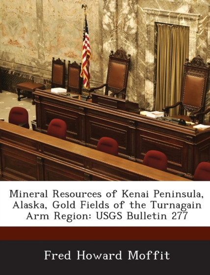 Mineral Resources of Kenai Peninsula, Alaska, Gold Fields of the Turnagain Arm Region : Usgs Bulletin 277