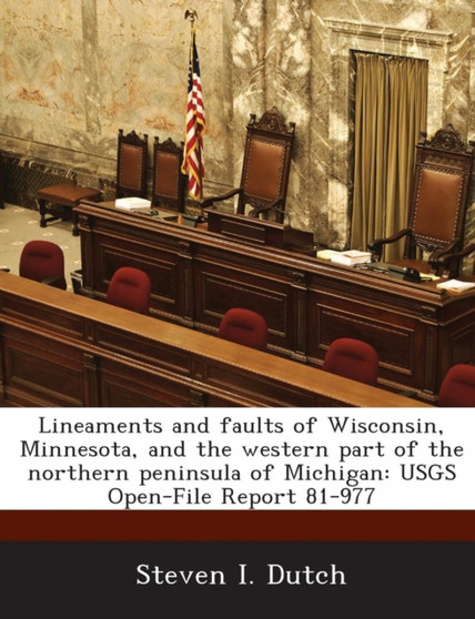 Lineaments and Faults of Wisconsin, Minnesota, and the Western Part of the Northern Peninsula of Michigan : Usgs Open-File Report 81-977