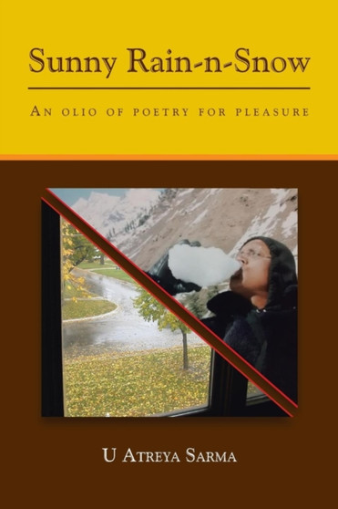 Sunny Rain-N-Snow : An Olio of Poetry for Pleasure by U Atreya Sarma - Paperback