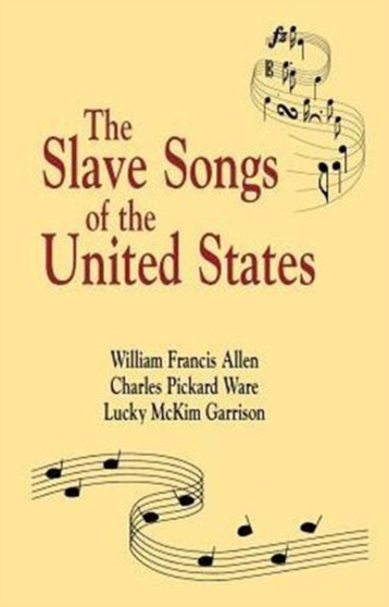 Slave Songs of The United States by William Allen - Paperback