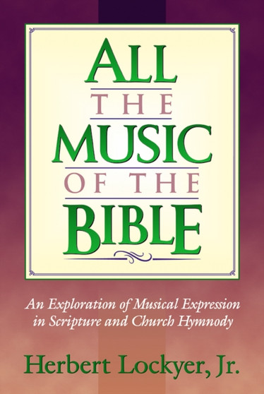 All the Music of the Bible by Dr Herbert Lockyer - Paperback