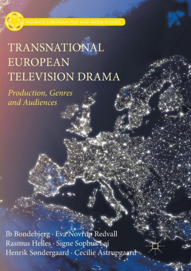 Transnational European Television Drama : Production, Genres and Audiences by Ib Bondebjerg - Paperback