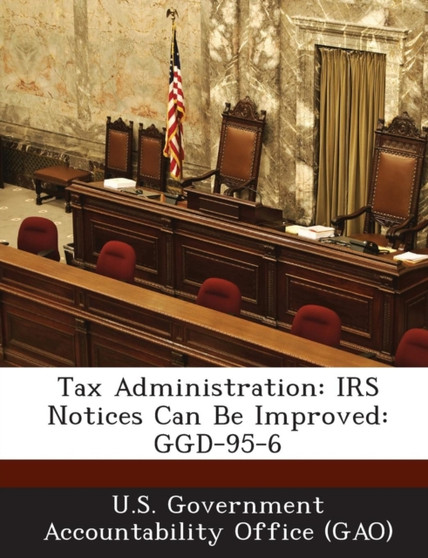Tax Administration : IRS Notices Can Be Improved: Ggd-95-6