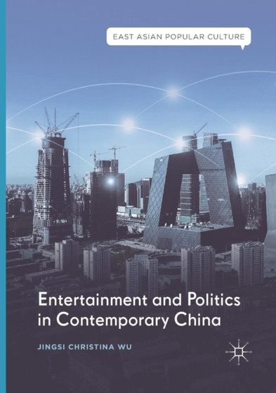 Entertainment and Politics in Contemporary China by Jingsi Christina Wu - Paperback