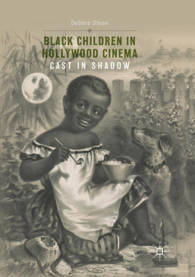 Black Children in Hollywood Cinema : Cast in Shadow by Debbie Olson - Paperback