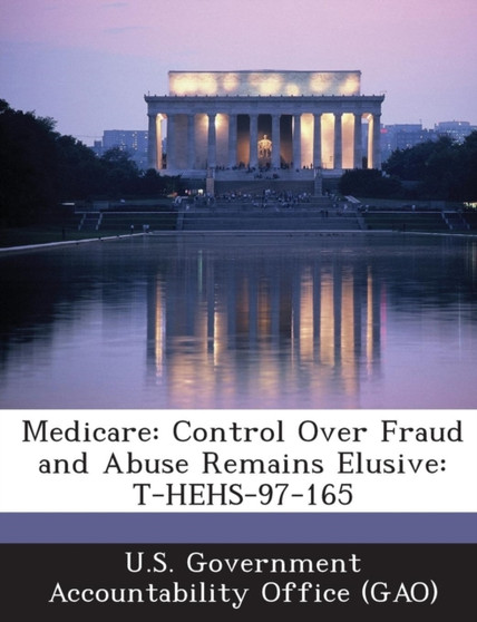 Medicare : Control Over Fraud and Abuse Remains Elusive: T-Hehs-97-165