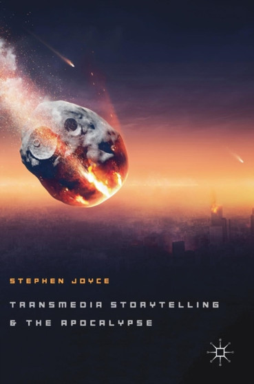 Transmedia Storytelling and the Apocalypse by Stephen Joyce - Hardback