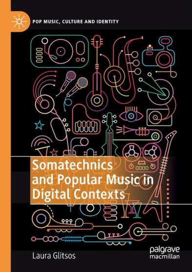 Somatechnics and Popular Music in Digital Contexts by Laura Glitsos - Paperback