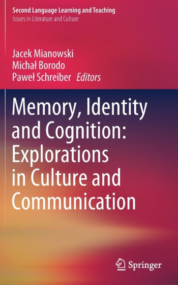 Memory, Identity and Cognition: Explorations in Culture and Communication by Jacek Mianowski - Hardback