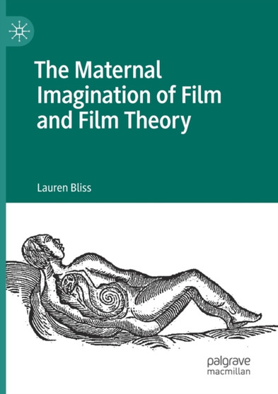 The Maternal Imagination of Film and Film Theory by Lauren Bliss - Paperback