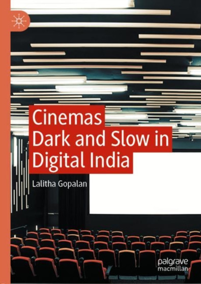 Cinemas Dark and Slow in Digital India by Lalitha Gopalan - Hardback
