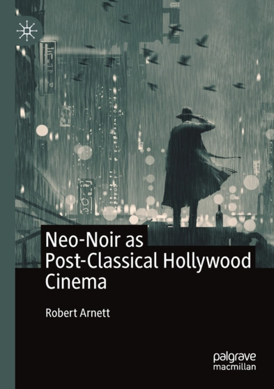 Neo-Noir as Post-Classical Hollywood Cinema by Robert Arnett - Paperback