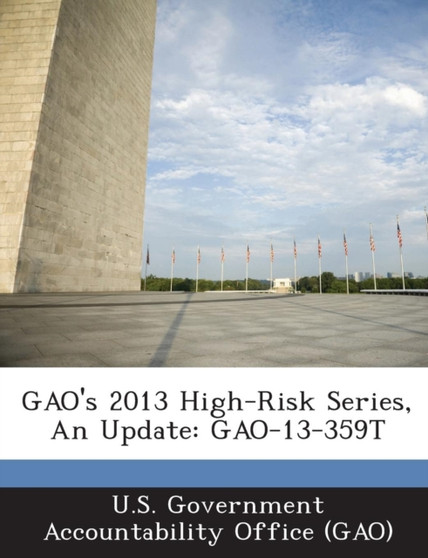 Gao's 2013 High-Risk Series, an Update : Gao-13-359t